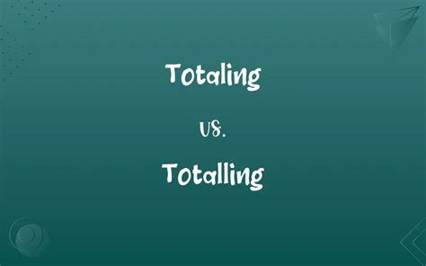 totalling or totaling|totalling or totaling uk.